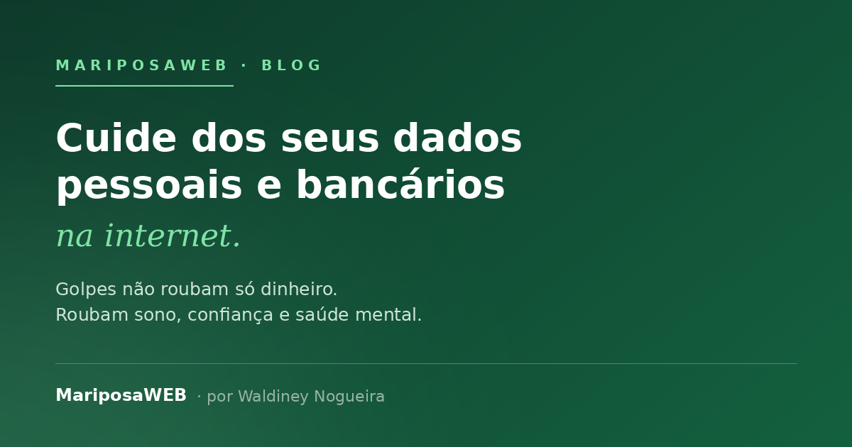 Proteja seus dados pessoais e bancários na internet — MariposaWEB